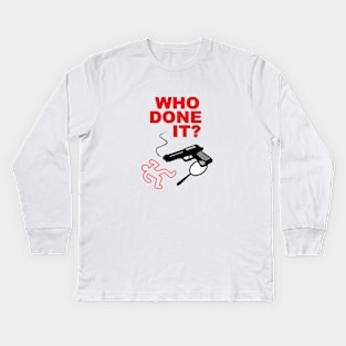 Who Done It? Kids Long Sleeve T-Shirt